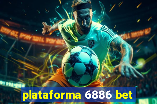 plataforma 6886 bet